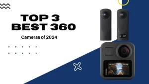 Top 3 Best 360 cameras